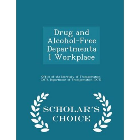 Drug and Alcohol-Free Departmental Workplace - Scholar''s Choice Edition Paperback