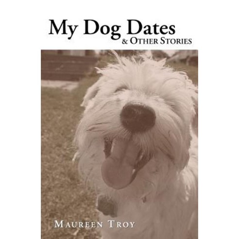 My Dog Dates: & Other Stories Paperback, Createspace Independent Publishing Platform