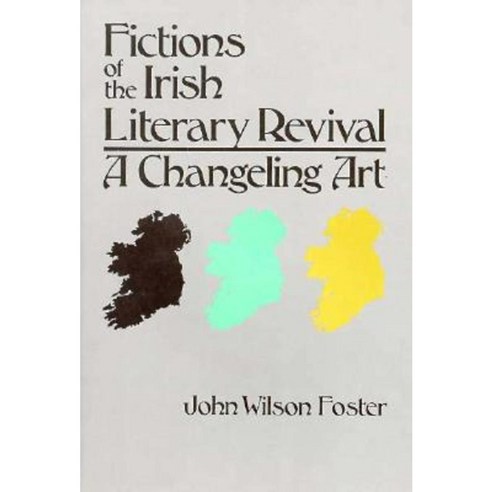 Fictions of the Irish Literary Revival: A Changeling Art Paperback, Syracuse University Press