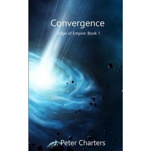 Convergence: Edge of Empire Book 1 Paperback, Createspace Independent Publishing Platform