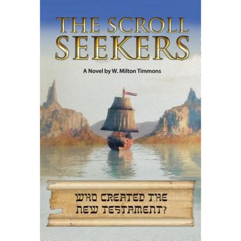 The Scroll Seekers: Who Created the New Testament? Paperback, Authorhouse