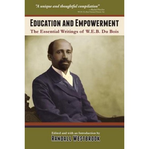 Education and Empowerment: The Essential Wirtings of W.E.B. Du Bois Paperback, Hansen Publishing Group, LLC