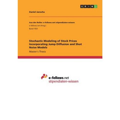 Stochastic Modeling of Stock Prices Incorporating Jump Diffusion and Shot Noise Models Paperback, Grin Publishing