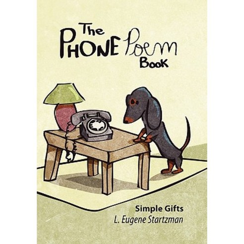 The Phone Poem Book: Simple Gifts Hardcover, Authorhouse