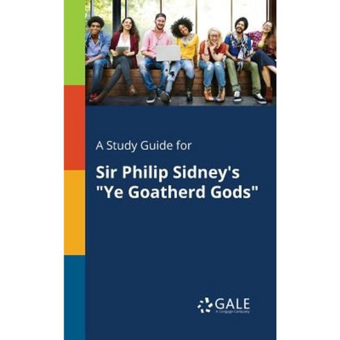 A Study Guide for Sir Philip Sidney''s Ye Goatherd Gods Paperback, Gale, Study Guides