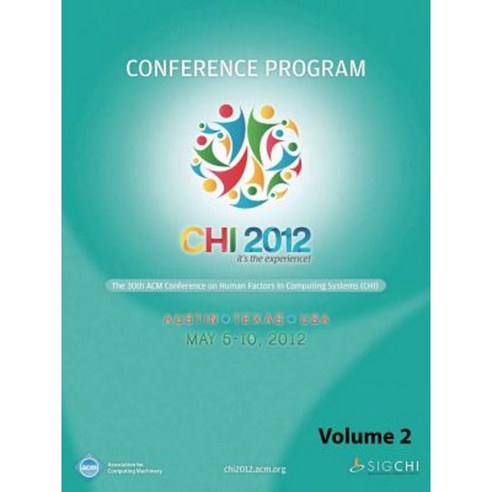 Chi 2012 the 30th ACM Conference on Human Factors in Computing Systems V2 Paperback