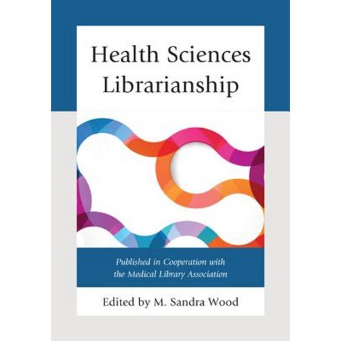 Health Sciences Librarianship Hardcover, Rowman & Littlefield Publishers