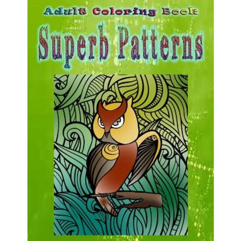 Adult Coloring Book Superb Patterns: Mandala Coloring Book Paperback, Createspace Independent Publishing Platform