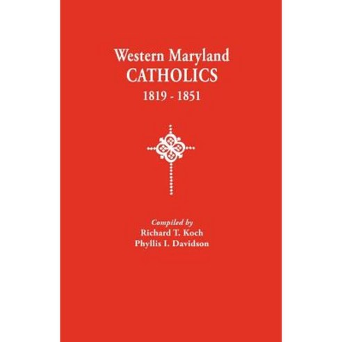 Western Maryland Catholics 1819-1851 Paperback, Clearfield