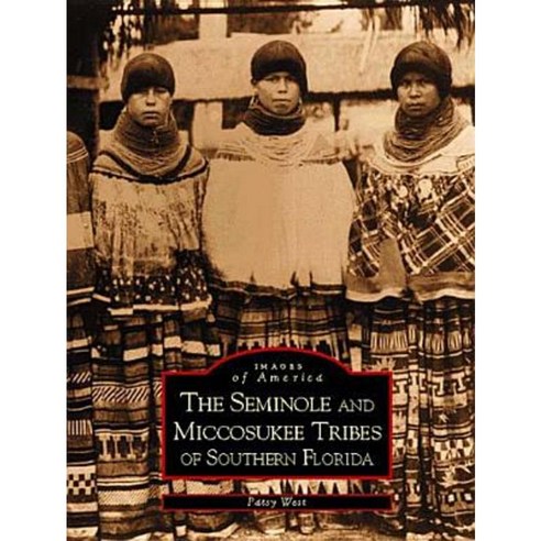 The Seminole and Miccosukee Tribes of Southern Florida Paperback, Arcadia Publishing (SC)