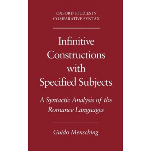 Infinitive Constructions with Specified Subjects: A Syntactic Analysis of the Romance Languages Hardcover, Oxford University Press, USA