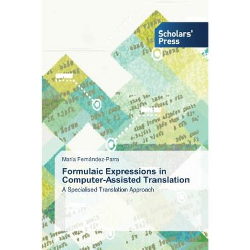 Formulaic Expressions in Computer-Assisted Translation Paperback, Scholars'' Press
