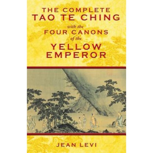 The Complete Tao Te Ching with the Four Canons of the Yellow Emperor Hardcover, Inner Traditions International