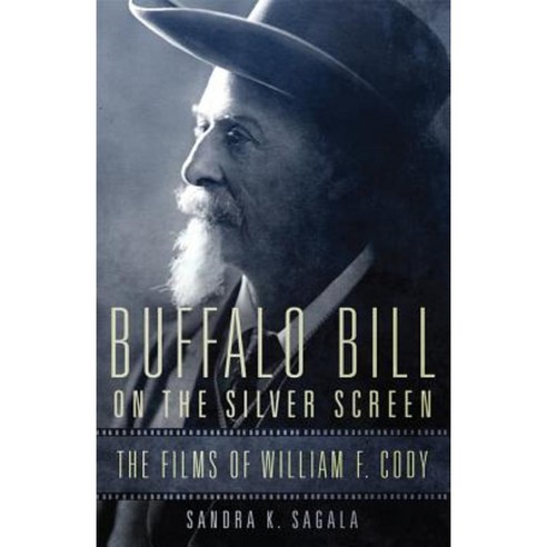 Buffalo Bill on the Silver Screen: The Films of William F. Cody Hardcover, University of Oklahoma Press