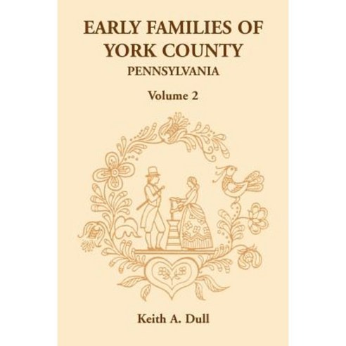 Early Families of York County Pennsylvania Volume 2 Paperback, Heritage Books