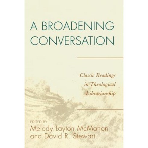 A Broadening Conversation: Classic Readings in Theological Librarianship Paperback, Scarecrow Press