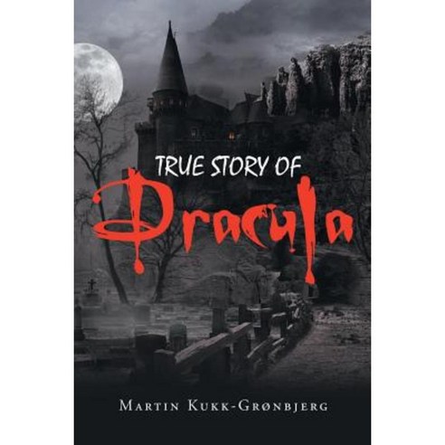 True Story of Dracula Paperback, Page Publishing, Inc.