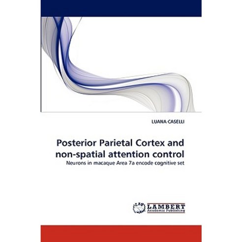 Posterior Parietal Cortex and Non-Spatial Attention Control Paperback, LAP Lambert Academic Publishing