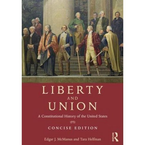 Liberty and Union: Concise Edition: A Constitutional History of the United States Paperback, Routledge