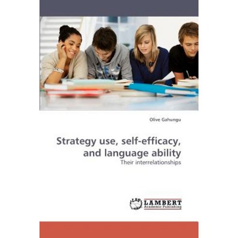 Strategy Use Self-Efficacy and Language Ability Paperback, LAP Lambert Academic Publishing
