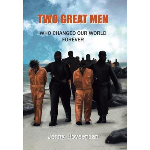 Two Great Men: Who Changed Our World Forever Hardcover, Xlibris