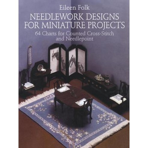 Needlework Designs for Miniature Projects: 64 Charts for Counted Cross-Stitch and Needlepoint Paperback, Dover Publications