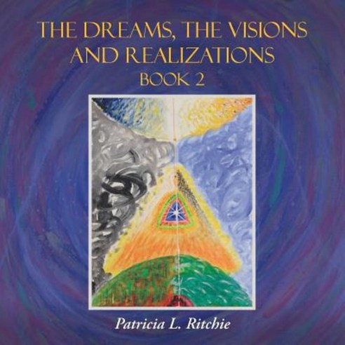 The Dreams the Visions and Realizations Book 2 Paperback, Balboa Press