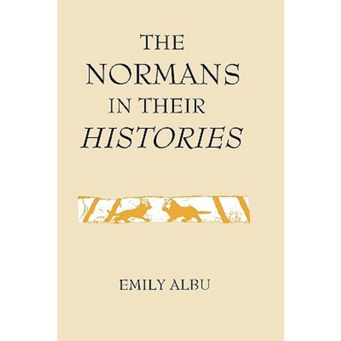The Normans in Their Histories: Propaganda Myth and Subversion Hardcover, Boydell Press