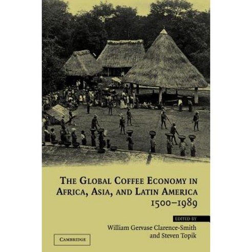 The Global Coffee Economy in Africa Asia and Latin America 1500 1989 Paperback, Cambridge University Press