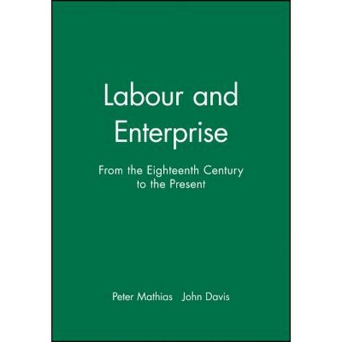 Labour and Enterprise: From the Eighteenth Century to the Present Hardcover, Wiley-Blackwell