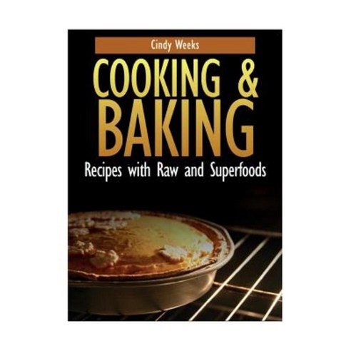 Cooking and Baking: Recipes with Raw and Superfoods Paperback, Webnetworks Inc