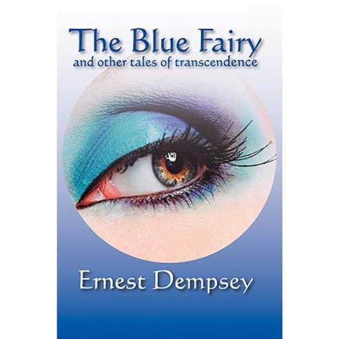 The Blue Fairy and Other Tales of Transcendence Paperback, Modern History Press