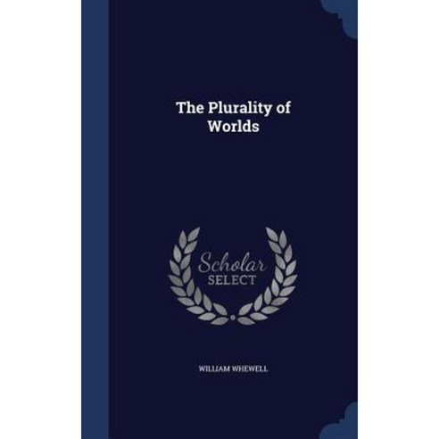 The Plurality of Worlds Hardcover, Sagwan Press