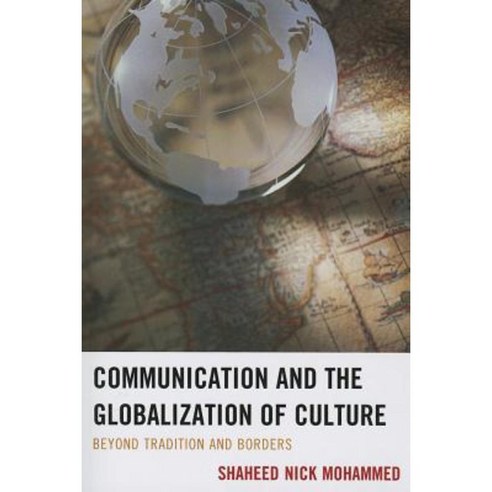 Communication and the Globalization of Culture: Beyond Tradition and Borders Paperback, Lexington Books