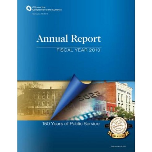 Office of the Comptroller of the Currency: Annual Report Fiscal Year 2013 Paperback, Createspace