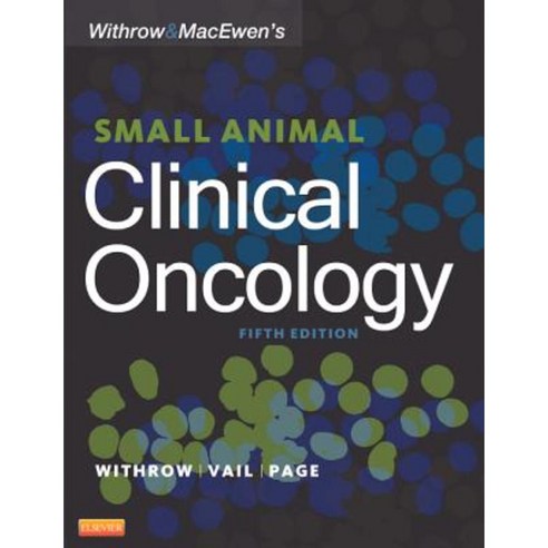 Withrow and Macewen''s Small Animal Clinical Oncology Hardcover, Saunders