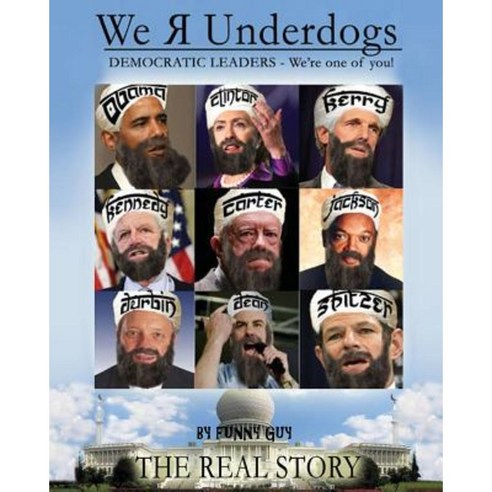 We R Underdogs: Democratic Leaders - We''re One of You! Paperback, Createspace Independent Publishing Platform