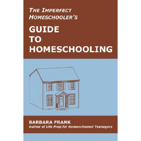 The Imperfect Homeschooler''s Guide to Homeschooling: Tips from a 20-Year Homeschool Veteran Paperback, Cardamom Publishers
