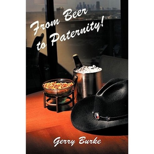 From Beer to Paternity!: One Man''s Journey Through Life as We Know It. Paperback, iUniverse
