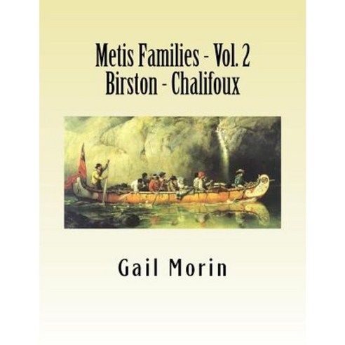 Metis Families - Volume 2- Birston - Chalifoux Paperback, Createspace Independent Publishing Platform