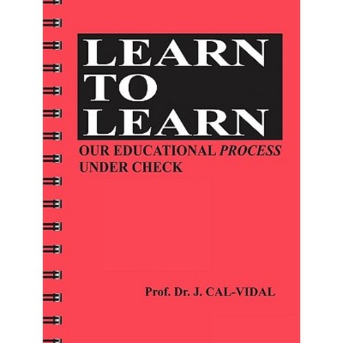 Learn to Learn: Our Educational Process Under Check Paperback, Authorhouse
