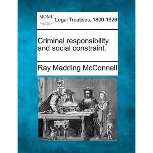 Criminal Responsibility and Social Constraint. Paperback, Gale Ecco, Making of Modern Law