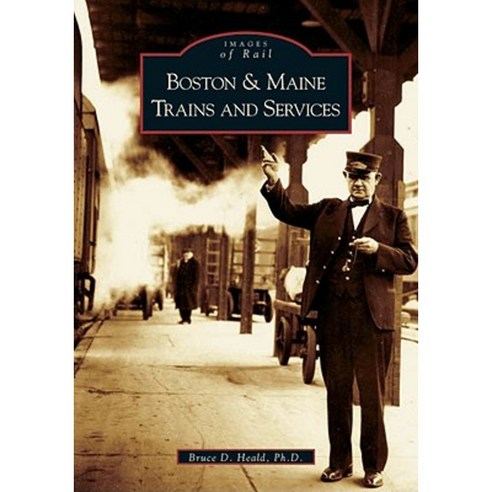 Boston & Maine Trains and Services Paperback, Arcadia Publishing (SC)