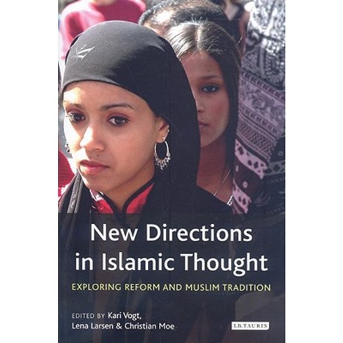 New Directions in Islamic Thought: Exploring Reform and Muslim Tradition Hardcover, I. B. Tauris & Company