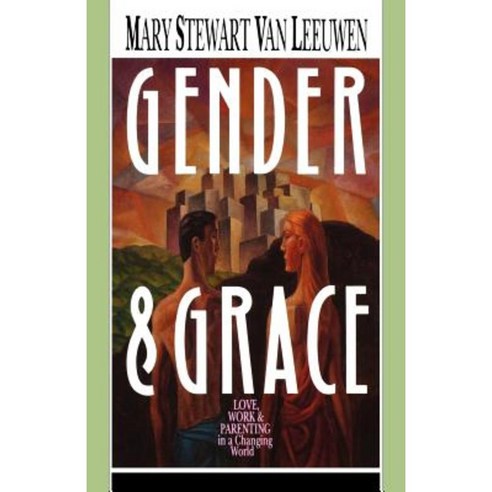 Gender & Grace: Love Work & Parenting in a Changing World Paperback, IVP Academic
