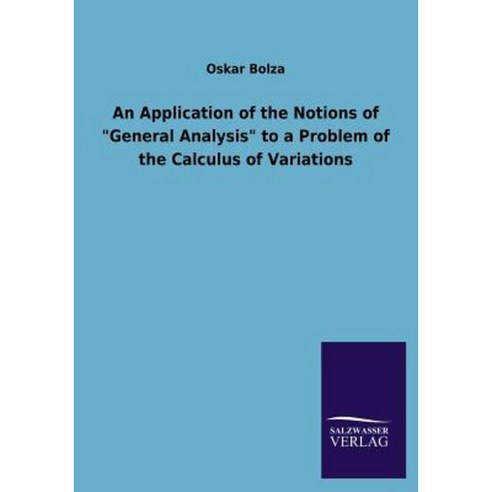An Application of the Notions of General Analysis to a Problem of the Calculus of Variations Paperback, Salzwasser-Verlag Gmbh