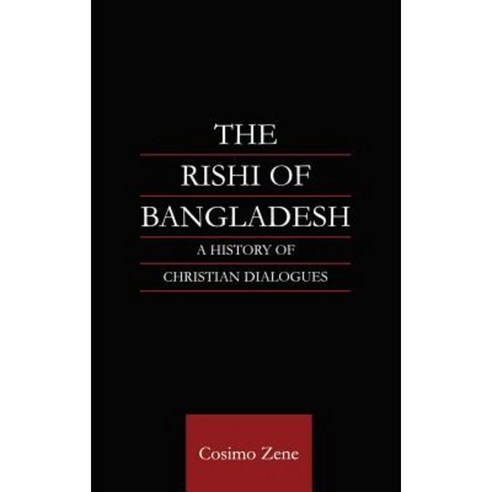 The Rishi of Bangladesh: A History of Christian Dialogues Hardcover, Routledge/Curzon