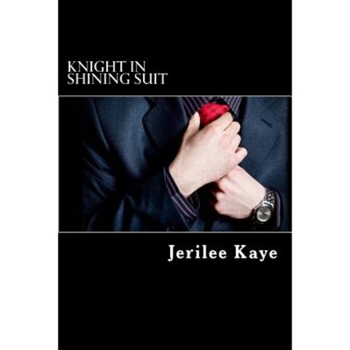 Knight in Shining Suit: Get Up Get Even and Get a Better Man. Paperback, Createspace Independent Publishing Platform