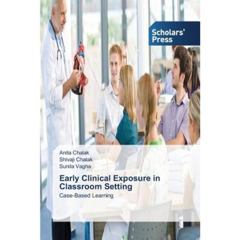 Early Clinical Exposure in Classroom Setting Paperback, Scholars'' Press