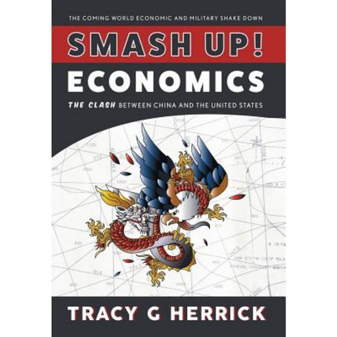 Smash Up! Economics: The Clash Between China and the United States Hardcover, Xlibris